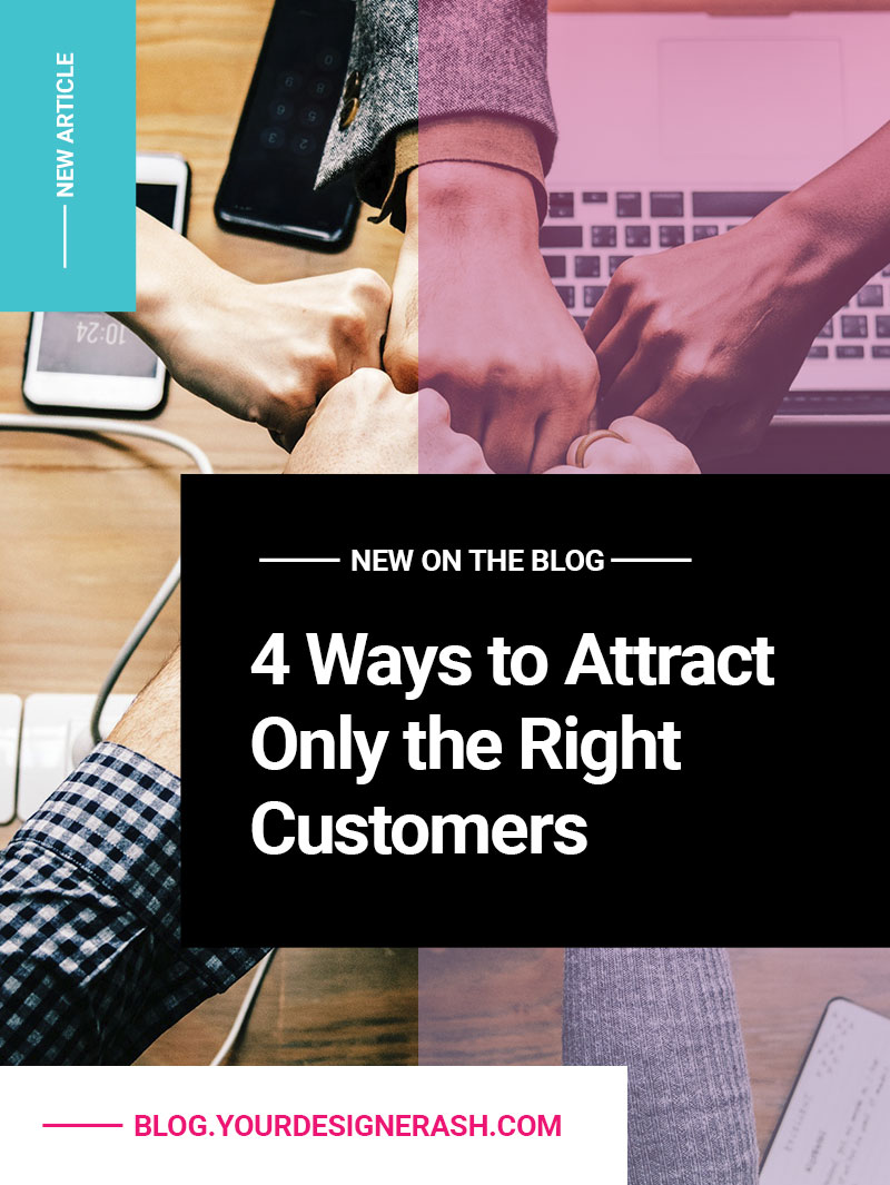 4 Ways to Attract Only the Right Customers