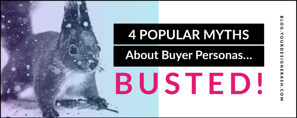 4 Popular Myths About Buyer Personas… Busted!