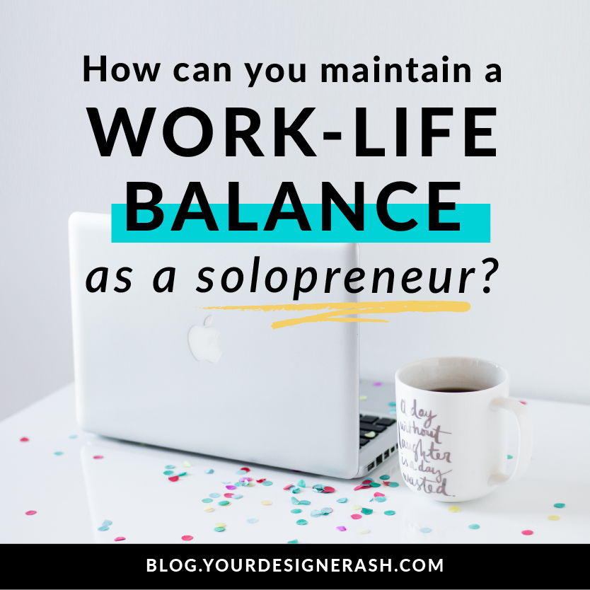 How to Achieve a Better Work-Life Balance as a Solopreneur