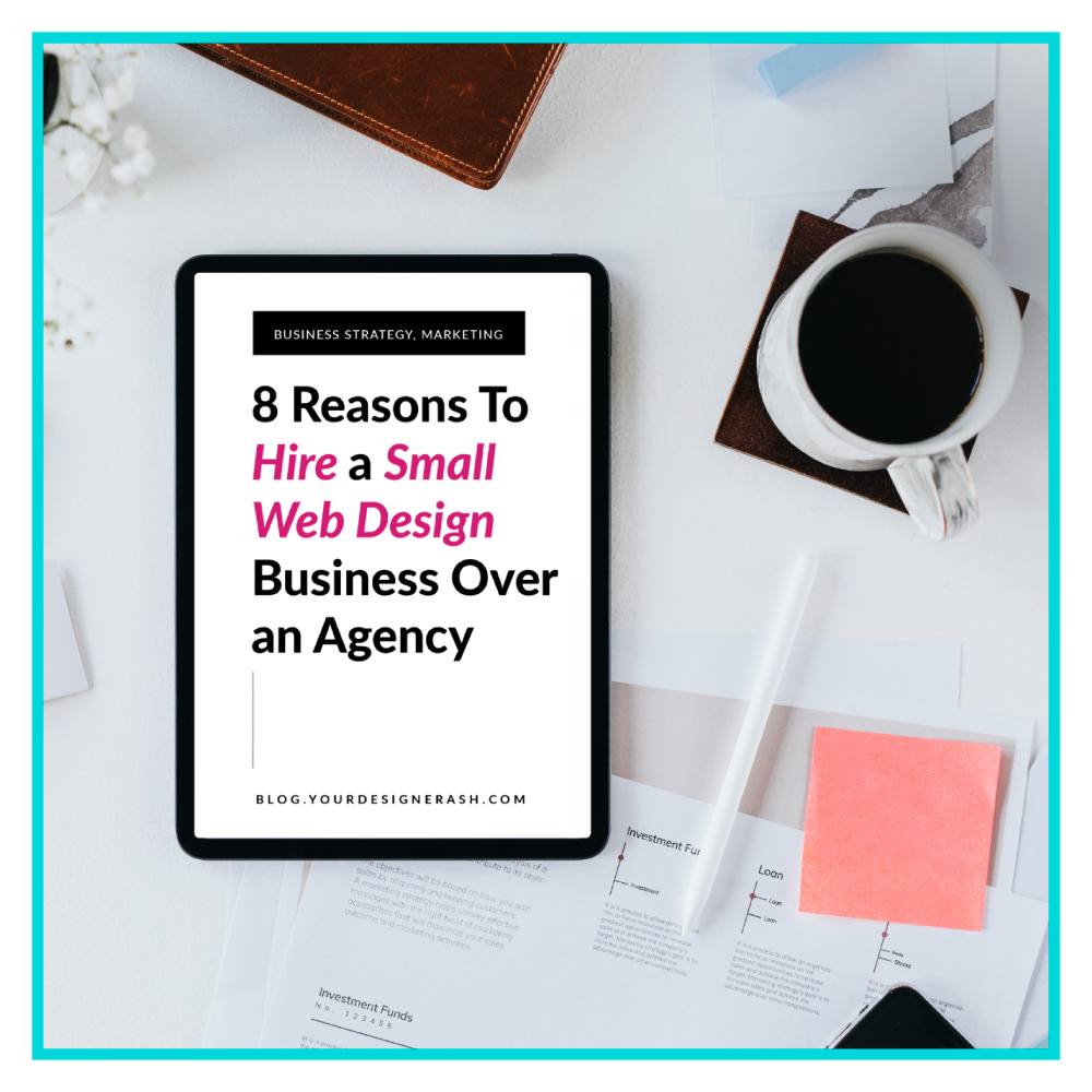 8 Reasons To Hire a Small Web Design Business Over an Agency